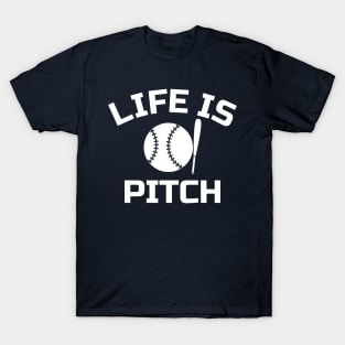 Life's a Pitch T-Shirt